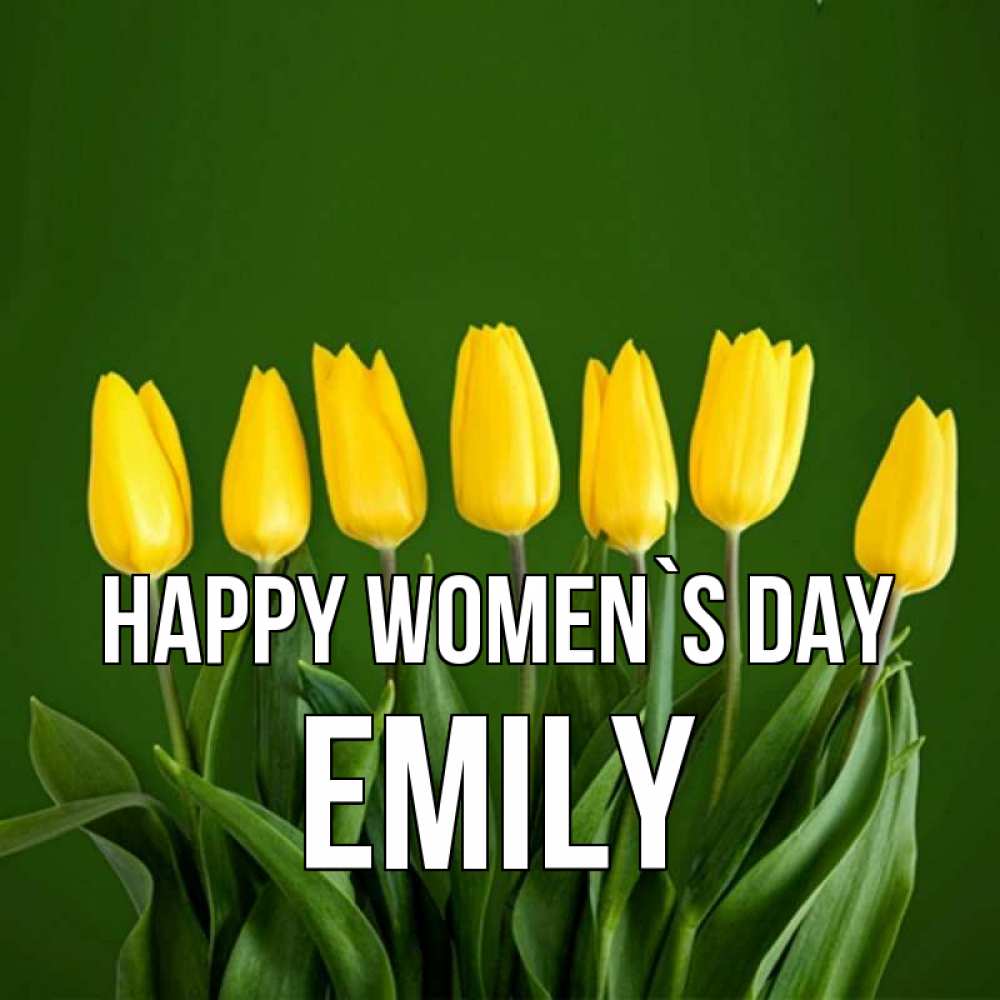 Greetings card с именем, Emily happy women`s day желтого цвета 3 Greetings with text for free download 
